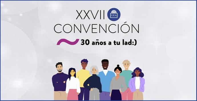 30 años cumplidos y dentro de poco… ¡27 Convención de Grupo GEA!