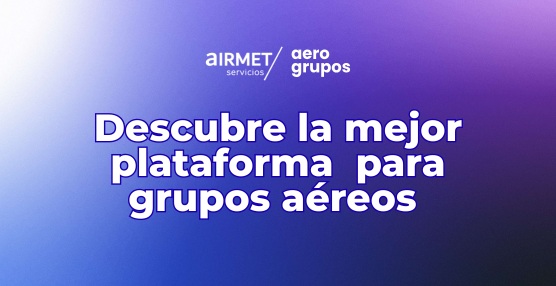 Airmet pone en marcha su nueva plataforma Aerogrupos
